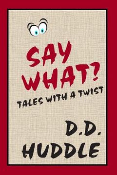 portada Say What?: Tales With A Twist (en Inglés)