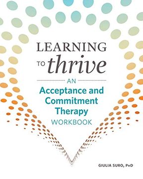 portada Learning to Thrive: An Acceptance and Commitment Therapy Workbook (en Inglés)