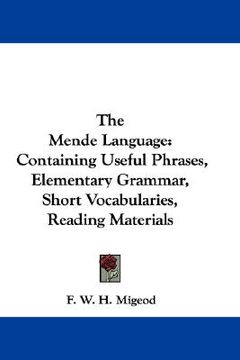 portada the mende language: containing useful phrases, elementary grammar, short vocabularies, reading materials (en Inglés)