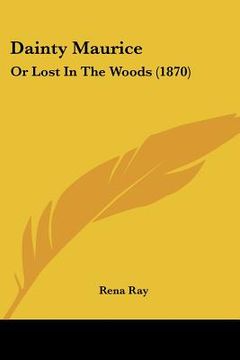 portada dainty maurice: or lost in the woods (1870) (in English)