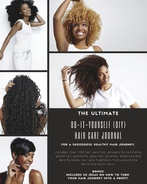 portada The Ultimate Do-It-Yourself (DIY) Hair Care Journal: For a Successful Healthy Hair Journey. (in English)