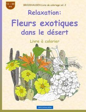 portada BROCKHAUSEN Livre de coloriage vol. 2 - Relaxation: Fleurs exotiques dans le désert (en Francés)