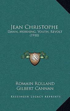 portada jean christophe: dawn, morning, youth, revolt (1910) (en Inglés)