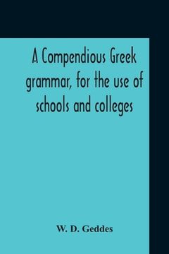 portada A Compendious Greek Grammar, For The Use Of Schools And Colleges (en Inglés)