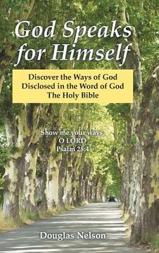portada God Speaks for Himself: Discover the Ways of God Disclosed in the Word of God the Holy Bible (in English)