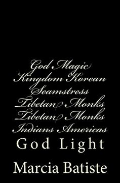 portada God Magic Kingdom Korean Seamstress Tibetan Monks Tibetan Monks Indians Americas: God Light (en Inglés)
