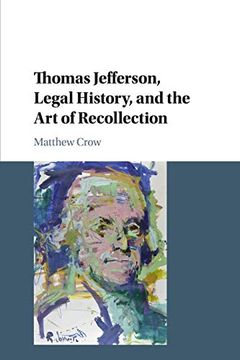 portada Thomas Jefferson, Legal History, and the art of Recollection (Cambridge Historical Studies in American law and Society) (en Inglés)