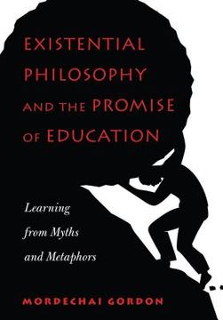 portada Existential Philosophy and the Promise of Education: Learning from Myths and Metaphors (en Inglés)