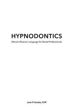 portada Hypnodontics: Ethical Influence: Language for Dental Professionals (in English)