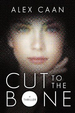 portada Cut to the Bone: A Thriller