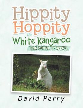 portada Hippity Hoppity the White Kangaroo: The Animal Trappers (en Inglés)