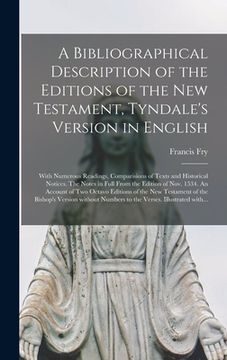 portada A Bibliographical Description of the Editions of the New Testament, Tyndale's Version in English: With Numerous Readings, Comparisions of Texts and Hi (en Inglés)