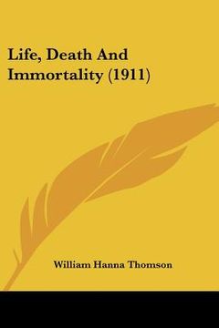 portada life, death and immortality (1911) (en Inglés)