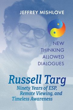 portada Russell Targ: Ninety Years of Remote Viewing, ESP, and Timeless Awareness