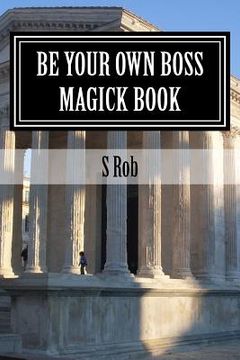 portada Be Your Own Boss Magick Book (en Inglés)