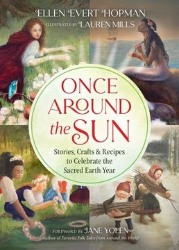 portada Once Around the Sun: Stories, Crafts, and Recipes to Celebrate the Sacred Earth Year (en Inglés)