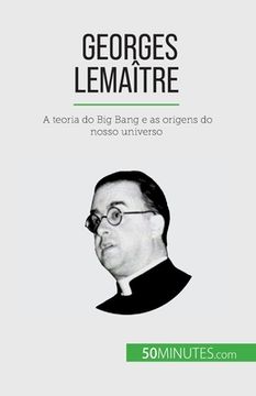 portada Georges Lemaître: A teoria do Big Bang e as origens do nosso universo (in Portuguese)
