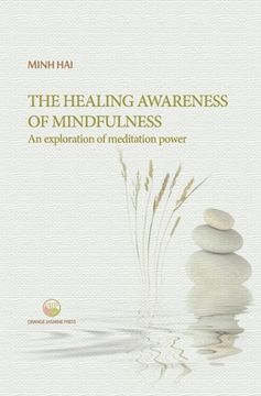 portada The Healing Awareness of Mindfulness: An Exploration of Meditation Power (in English)
