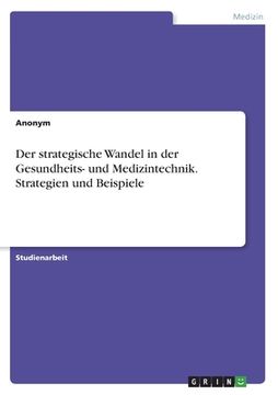 portada Der strategische Wandel in der Gesundheits- und Medizintechnik. Strategien und Beispiele (in German)