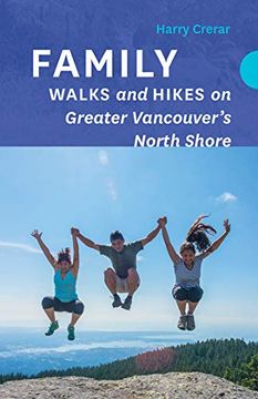 portada Family Walks and Hikes on Greater Vancouver's North Shore (en Inglés)