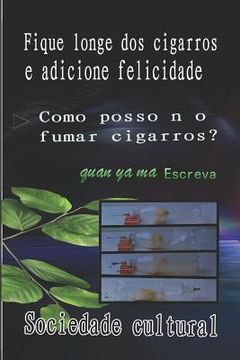 portada Fique Longe DOS Cigarros E Adicione Felicidade (en Portugués)