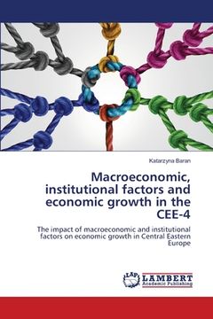 portada Macroeconomic, institutional factors and economic growth in the CEE-4 (en Inglés)