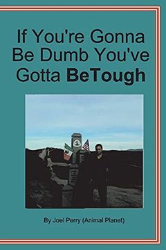 portada If You're Gonna be Dumb You've Gotta be Tough (en Inglés)