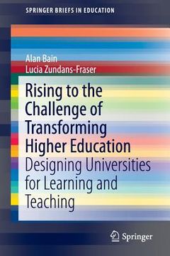 portada Rising to the Challenge of Transforming Higher Education: Designing Universities for Learning and Teaching (en Inglés)