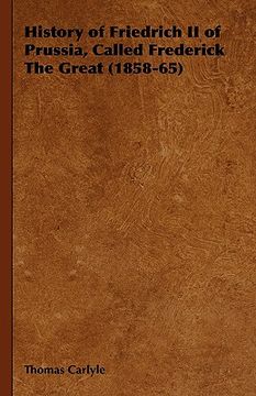 portada history of friedrich ii of prussia, called frederick the great (1858-65) (en Inglés)