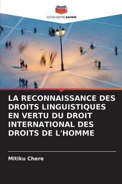 portada La Reconnaissance Des Droits Linguistiques En Vertu Du Droit International Des Droits de l'Homme (in French)