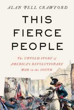 portada This Fierce People: The Untold Story of America's Revolutionary War in the South (en Inglés)