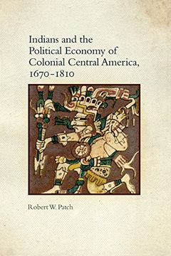portada Indians and the Political Economy of Colonial Central America, 1670–1810