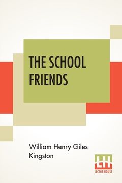 portada The School Friends: Or, Nothing New (en Inglés)