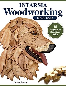 portada Intarsia Woodworking Made Easy: 14 Projects to Build Your Skills (Fox Chapel Publishing) for the Scroll saw - Step-By-Step Projects and Patterns for Beginner, Intermediate, and Advanced Sawyers (in English)