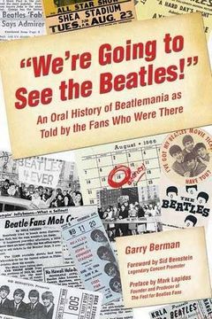 portada We're Going to See the Beatles!: An Oral History of Beatlemania as Told by the Fans Who Were There