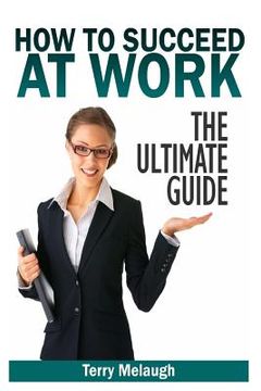 portada How to Suceed at Work - The Ultimate Guide (en Inglés)