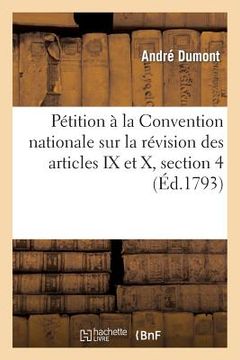 portada Pétition À La Convention Nationale Sur La Revision Des Articles IX Et X, Section 4, de la Loi: Du 10 Juin 1793 (Vieux Style) Relative Aux Communaux (in French)