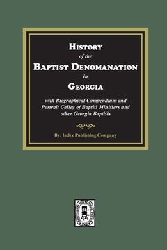 portada History of the Baptist Denomination in Georgia with Biographical Compendium and Portrait Gallery of Baptist Ministers and Georgia Baptists (in English)
