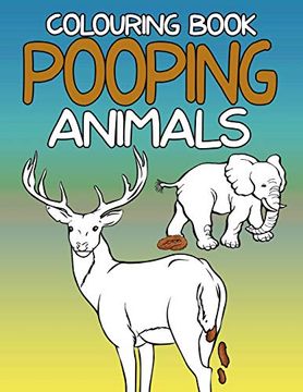Download Libro Pooping Animals Colouring Book A Hilarious Coloring Book For Adults And Kids Great Gifts For Everyone Libro En Ingles Poop House Isbn 9781657018457 Comprar En Buscalibre