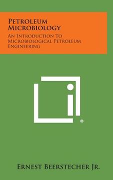 portada Petroleum Microbiology: An Introduction to Microbiological Petroleum Engineering (en Inglés)