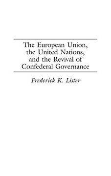 portada The European Union, the United Nations, and the Revival of Confederal Governance: (Contributions in Political Science) (en Inglés)