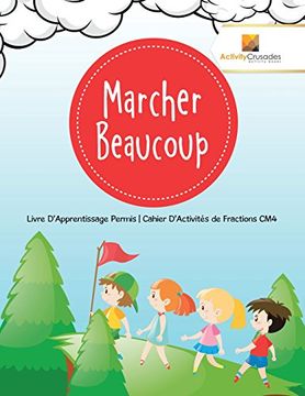 portada Marcher Beaucoup: Livre D'Apprentissage Permis | Cahier D'Activités de Fractions CM4