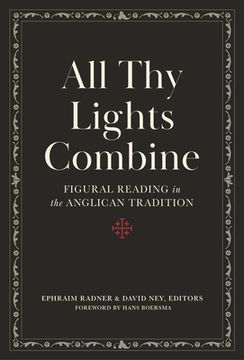 portada All thy Lights Combine: Figural Reading in the Anglican Tradition (en Inglés)