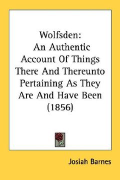 portada wolfsden: an authentic account of things there and thereunto pertaining as they are and have been (1856)