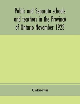 portada Public and separate schools and teachers in the Province of Ontario November 1923 (en Inglés)