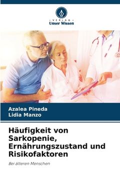 portada Häufigkeit von Sarkopenie, Ernährungszustand und Risikofaktoren (en Alemán)