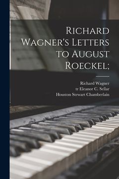 portada Richard Wagner's Letters to August Roeckel; (in English)