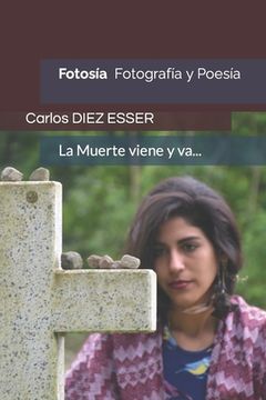 portada Fotosía: Fotografía y Poesía. La Muerte viene y va (in Spanish)
