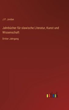 portada Jahrbücher für slawische Literatur, Kunst und Wissenschaft: Dritter Jahrgang (in German)
