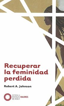 portada Recuperar la feminidad perdida (in Spanish)
